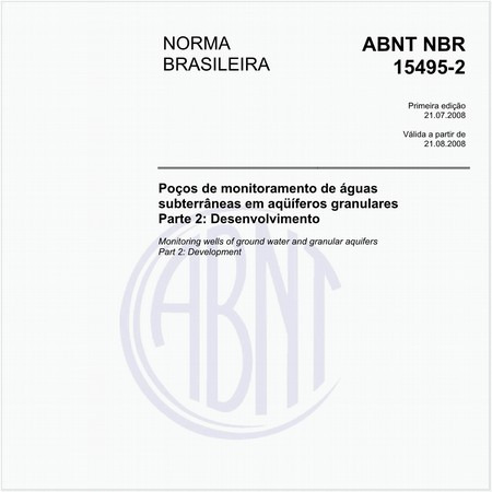 Poços de monitoramento de águas subterrâneas em aqüíferos granulares - Parte 2: Desenvolvimento
