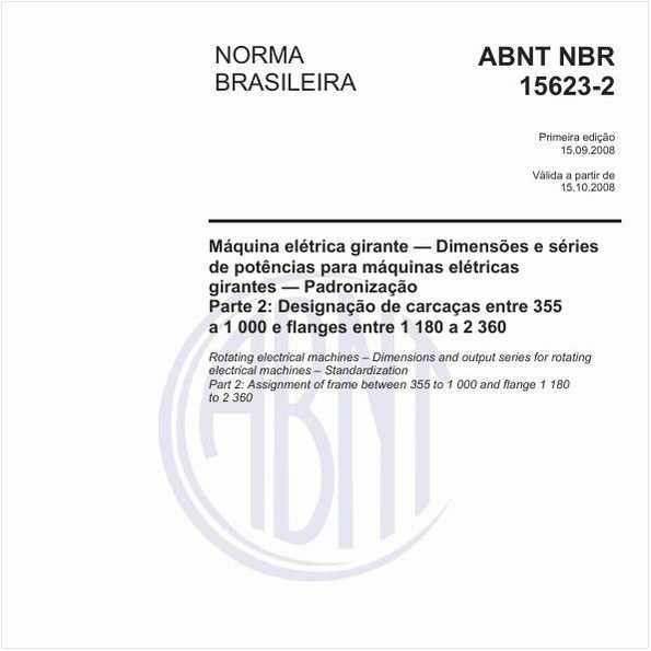 Máquina elétrica girante - Dimensões e series de potências para máquinas elétricas girantes - Padronização - Parte 2: Designação de carcaças entre 355 a 1 000 e flanges entre 1 180 a 2 360