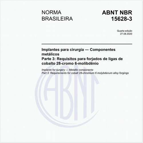 Implantes para cirurgia - Componentes metálicos - Parte 3: Requisitos para forjados de ligas de cobalto 28-cromo 6-molibdênio