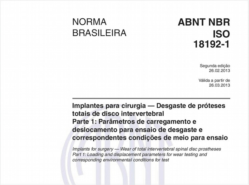 Implantes para cirurgia — Desgaste de próteses totais de disco intervertebral - Parte 1: Parâmetros de carregamento e deslocamento para ensaio de desgaste e correspondentes condições de meio para ensaio