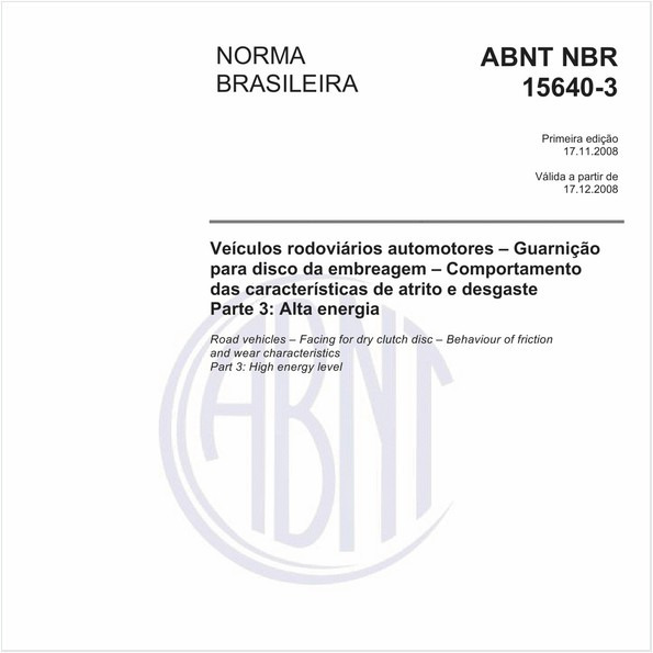 Veículos rodoviários automotores - Guarnição para disco da embreagem - Comportamento das características de atrito e desgaste - Parte 3: Alta energia