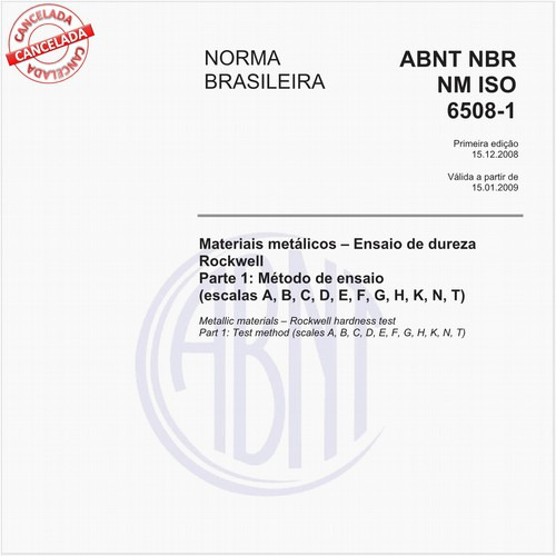 Materiais metálicos - Ensaio de dureza Rockwell- Parte 1: Método de ensaio (escalas A, B, C, D, E, F, G, H, K, N, T)