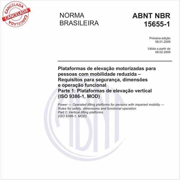 Plataformas de elevação motorizadas para pessoas com mobilidade reduzida - Requisitos para segurança, dimensões e operação funcional - Parte 1: Plataformas de elevação vertical (ISO 9386-1, MOD)