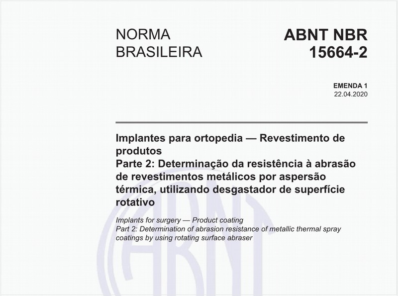 Implantes para cirurgia - Revestimento de produtos - Parte 2: Determinação da resistência à abrasão de revestimentos metálicos por aspersão térmica, utilizando desgastador de superfície rotativo
