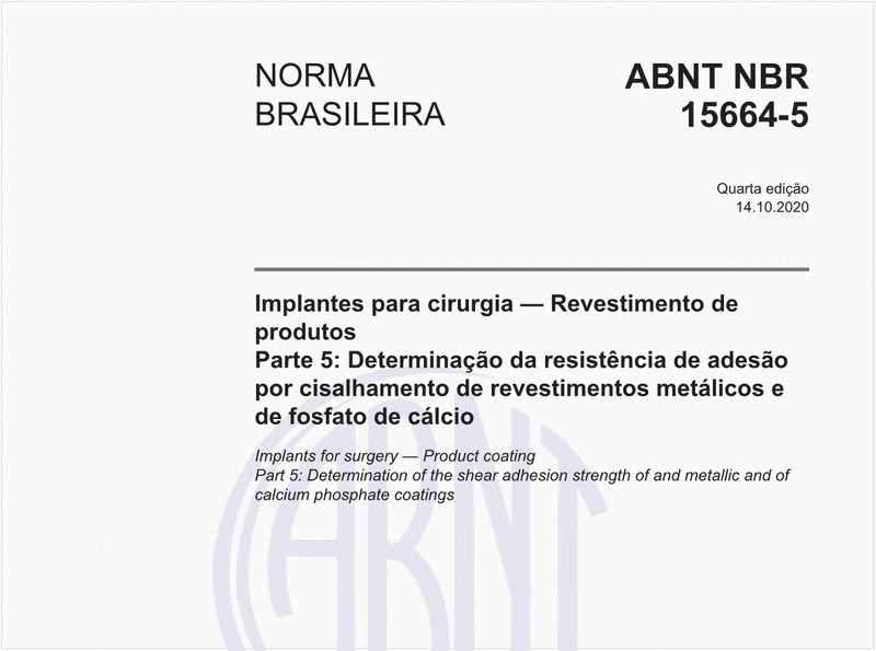 Implantes para cirurgia — Revestimento de produtos - Parte 5: Determinação da resistência de adesão por cisalhamento de revestimentos metálicos e de fosfato de cálcio