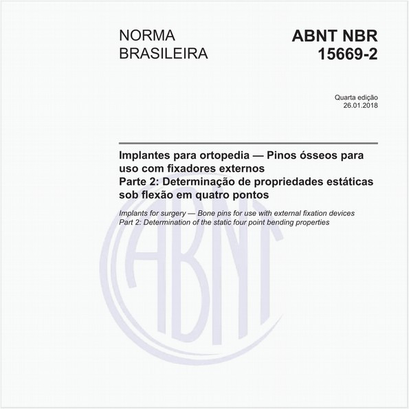 Implantes para ortopedia — Pinos ósseos para uso com fixadores externos - Parte 2: Determinação de propriedades estáticas sob flexão em quatro pontos