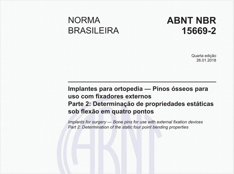 Implantes para ortopedia — Pinos ósseos para uso com fixadores externos - Parte 2: Determinação de propriedades estáticas sob flexão em quatro pontos