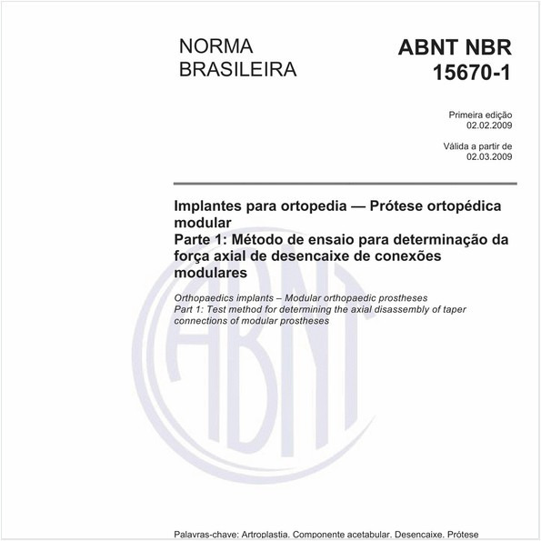 Implantes para ortopedia - Prótese ortopédica modular - Parte 1: Método de ensaio para determinação da força axial de conexões modulares