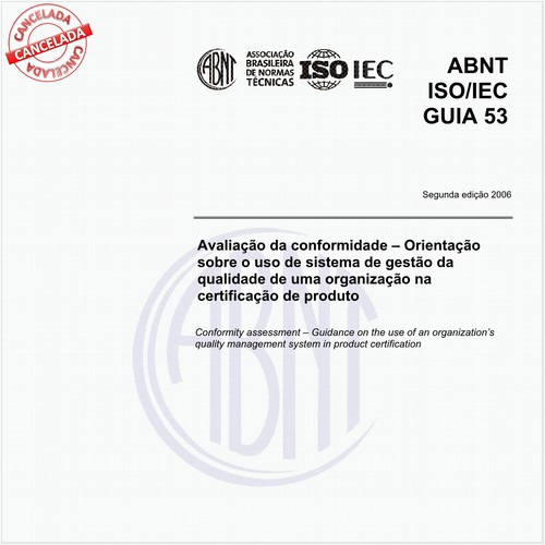 Avaliação de conformidade - Orientação sobre o uso de sistema de gestão da qualidade de uma organização na certificação de produto