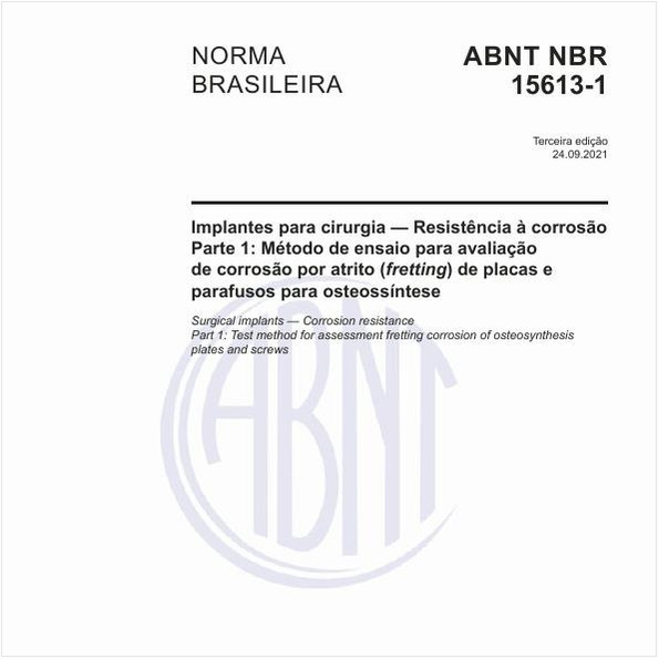 Implantes para cirurgia - Resistência à corrosão - Parte 1: Método de ensaio para avaliação de corrosão por atrito (fretting) de placas e parafusos para osteossíntese