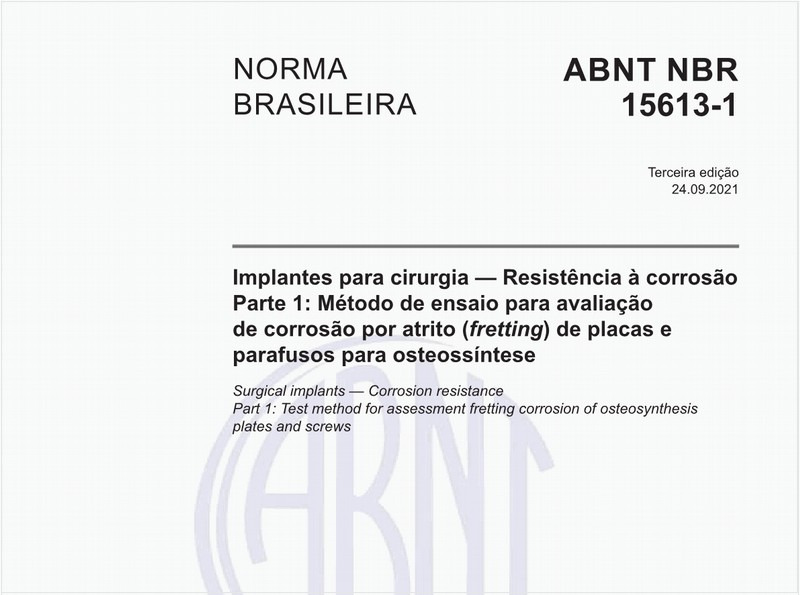 Implantes para cirurgia - Resistência à corrosão - Parte 1: Método de ensaio para avaliação de corrosão por atrito (fretting) de placas e parafusos para osteossíntese