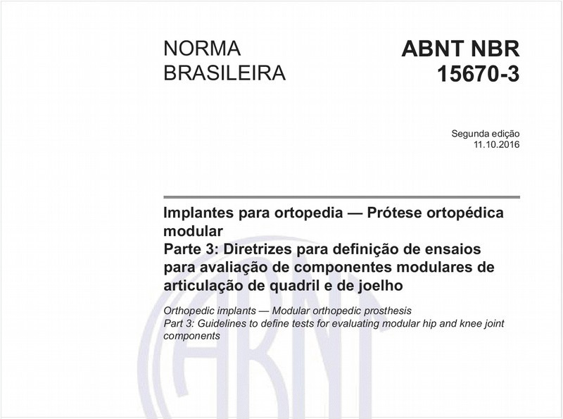 Implantes para ortopedia — Prótese ortopédica modular - Parte 3: Diretrizes para definição de ensaios para avaliação de componentes modulares de articulação de quadril e de joelho