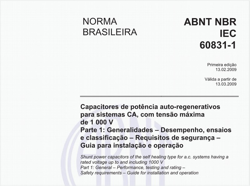 Capacitores de potência auto-regenerativos para sistemas CA, com tensão máxima de 1 000 V - Parte 1: Generalidades - Desempenho, ensaios e classificação - Requisitos de segurança - Guia para instalação e operação