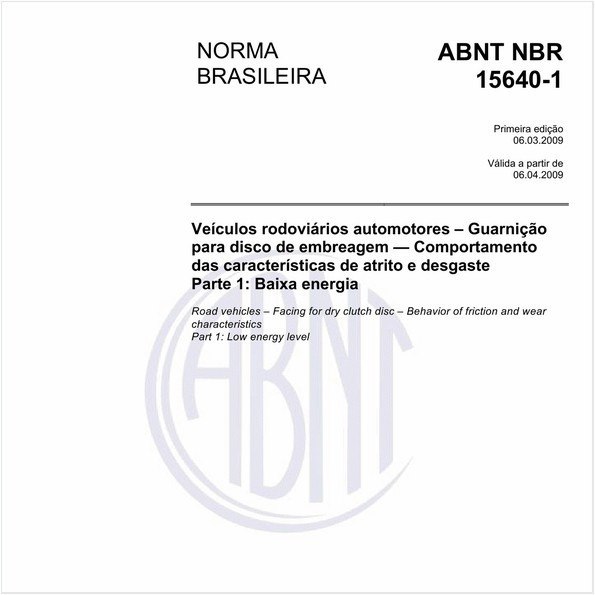 Veículos rodoviários automotores - Guarnição para disco de embreagem - Comportamento das características de atrito e desgaste - Parte 1: Baixa energia
