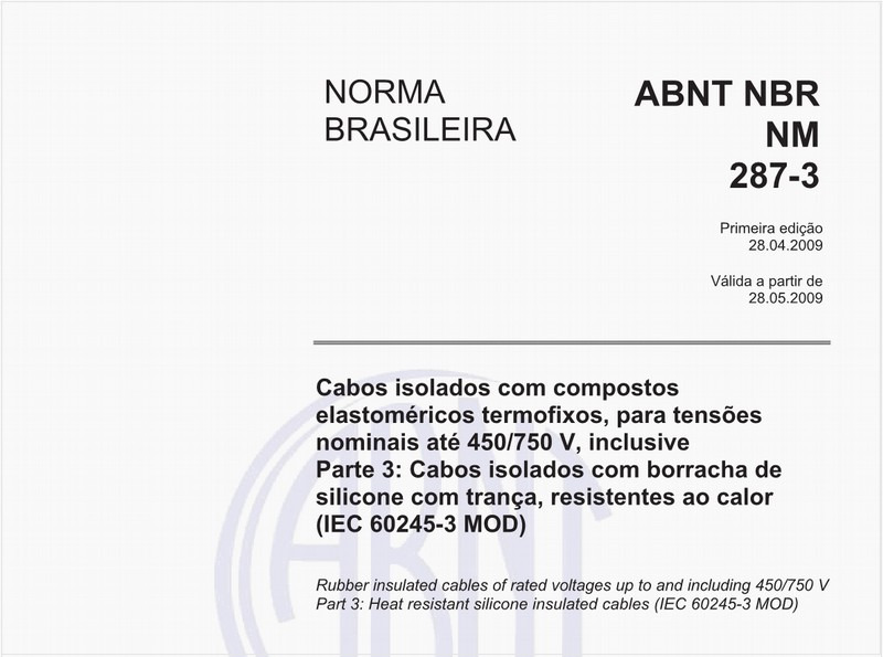 Cabos isolados com compostos elastoméricos termofixos, para tensões nominais até 450/750 V, inclusive - Parte 3: Cabos isolados com borracha de silicone com trança, resistentes ao calor (IEC 60245-3 MOD)
