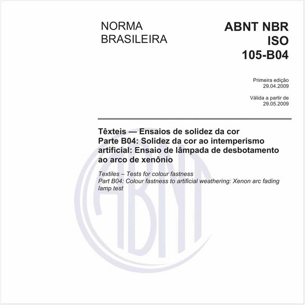 Têxteis - Ensaios de solidez da cor - Parte B04: Solidez da cor ao intemperismo artificial: Ensaio de lâmpada de desbotamento ao arco de xenônio