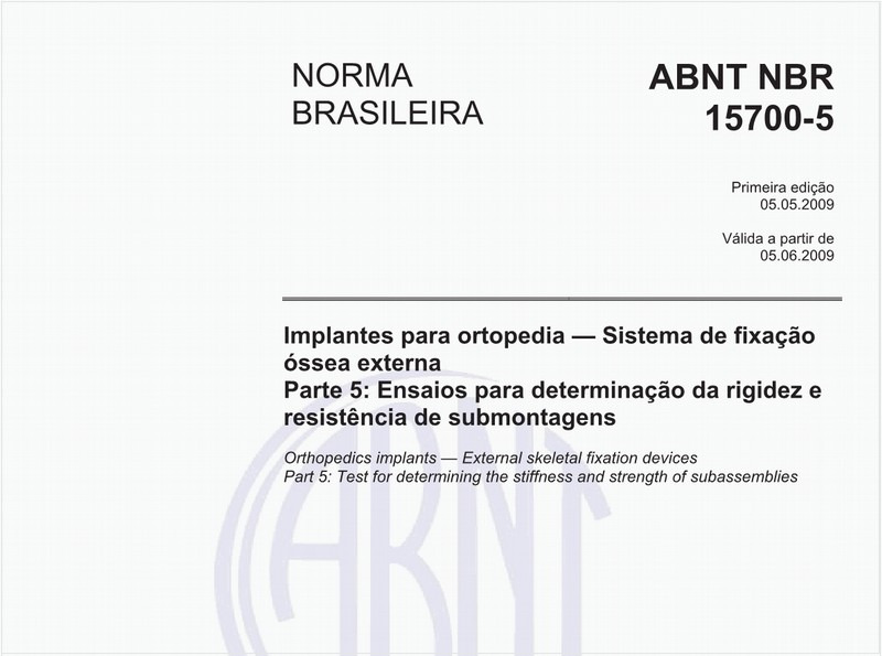Implantes para ortopedia - Sistema de fixação óssea externa - Parte 5: Ensaios para determinação da rigidez e resistência de submontagens