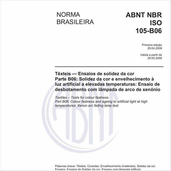 Têxteis - Ensaios de solidez da cor - Parte B06: Solidez da cor e envelhecimento à luz artificial a elevadas temperaturas: Ensaio de desbotamento com lâmpada de arco de xenônio