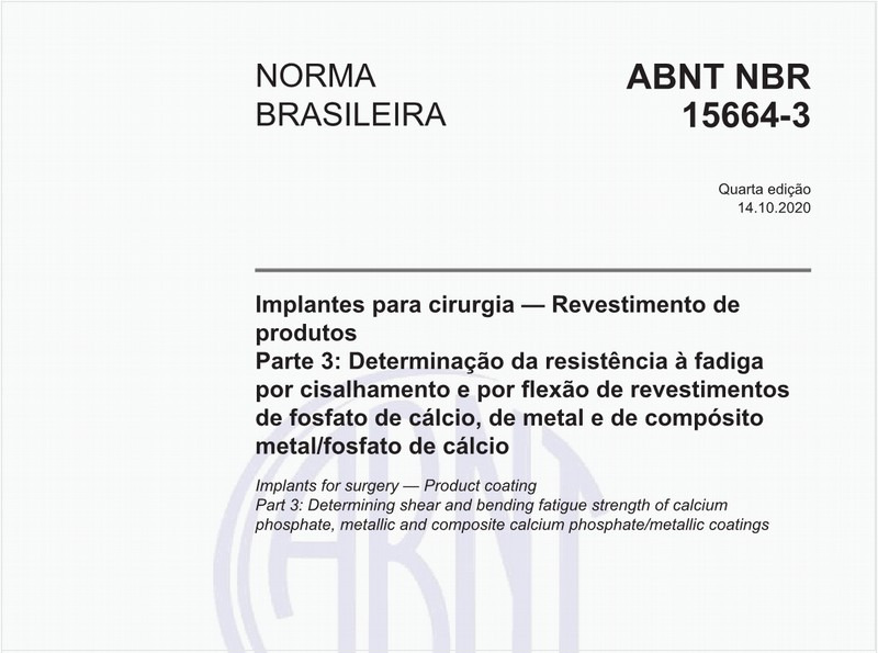 Implantes para cirurgia — Revestimento de produtos - Parte 3: Determinação da resistência à fadiga por cisalhamento e por flexão de revestimentos de fosfato de cálcio, de metal e de compósito metal/fosfato de cálcio