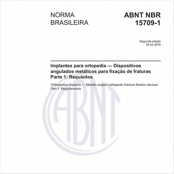 Implantes para ortopedia — Dispositivos angulados metálicos para fixação de fraturas - Parte 1: Requisitos