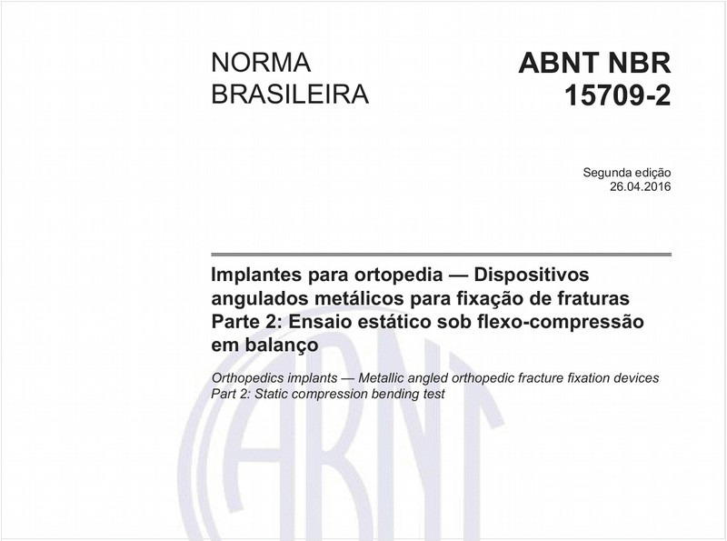 Implantes para ortopedia — Dispositivos angulados metálicos para fixação de fraturas - Parte 2: Ensaio estático sob flexo-compressão em balanço