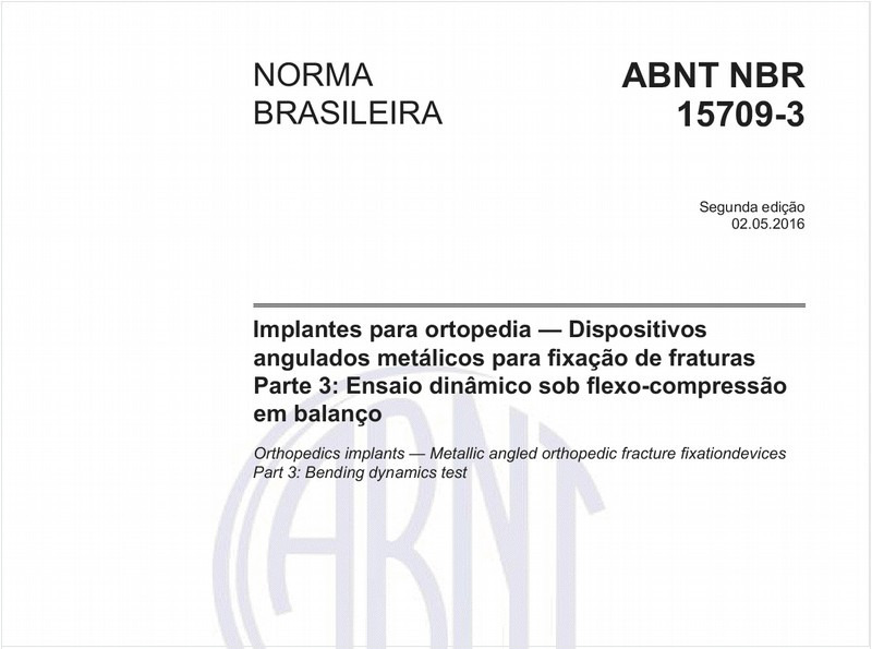 Implantes para ortopedia — Dispositivos angulados metálicos para fixação de fraturas - Parte 3: Ensaio dinâmico sob flexo-compressão em balanço
