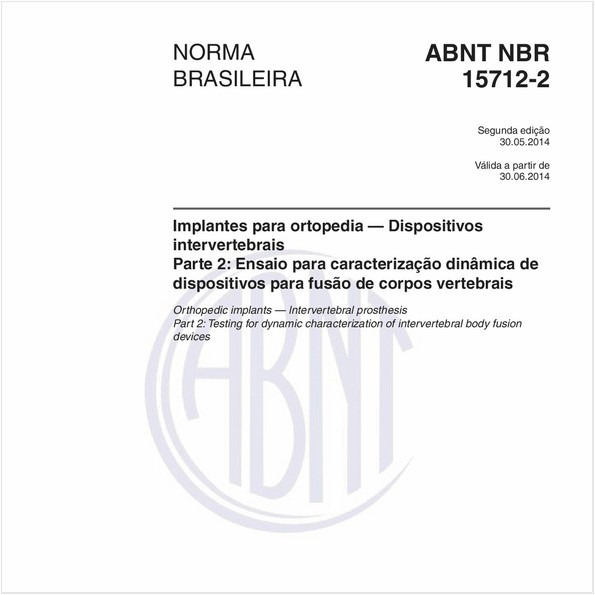 Implantes para ortopedia — Dispositivos intervertebrais - Parte 2: Ensaio para caracterização dinâmica de dispositivos para fusão de corpos vertebrais