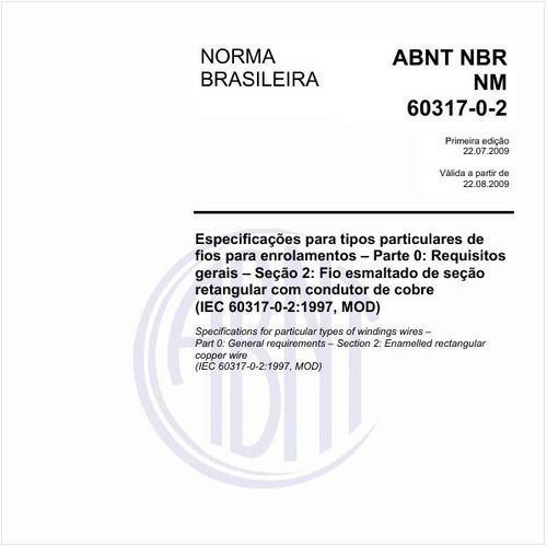 Especificações para tipos particulares de fios para enrolamentos - Parte 0: Requisitos gerais - Seção 2: Fio esmaltado de seção retangular com condutor de cobre (IEC 60317-0-2:1997, MOD)