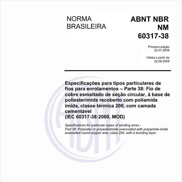 Especificações para tipos particulares de fios para enrolamentos - Parte 38: Fio de cobre esmaltado de seção circular, à base de poliesterimida recoberto com poliamida imida, classe térmica 200, com camada cementável (IEC 60317-38:2000, MOD)