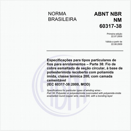 Especificações para tipos particulares de fios para enrolamentos - Parte 38: Fio de cobre esmaltado de seção circular, à base de poliesterimida recoberto com poliamida imida, classe térmica 200, com camada cementável (IEC 60317-38:2000, MOD)