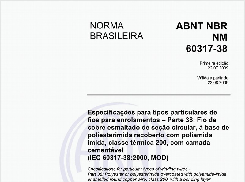 Especificações para tipos particulares de fios para enrolamentos - Parte 38: Fio de cobre esmaltado de seção circular, à base de poliesterimida recoberto com poliamida imida, classe térmica 200, com camada cementável (IEC 60317-38:2000, MOD)