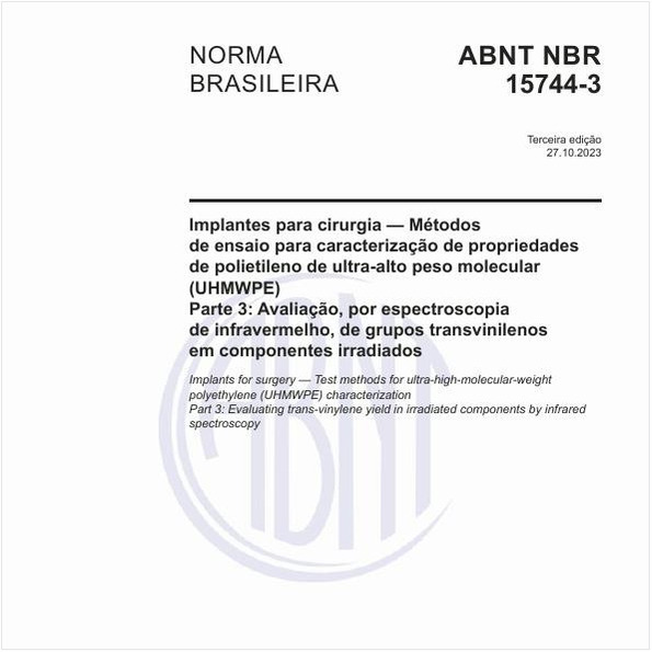 Implantes para cirurgia — Métodos de ensaio para caracterização de propriedades de polietileno de ultra-alto peso molecular (UHMWPE) - Parte 3: Avaliação, por espectroscopia de infravermelho, de grupos transvinilenos em componentes irradiados