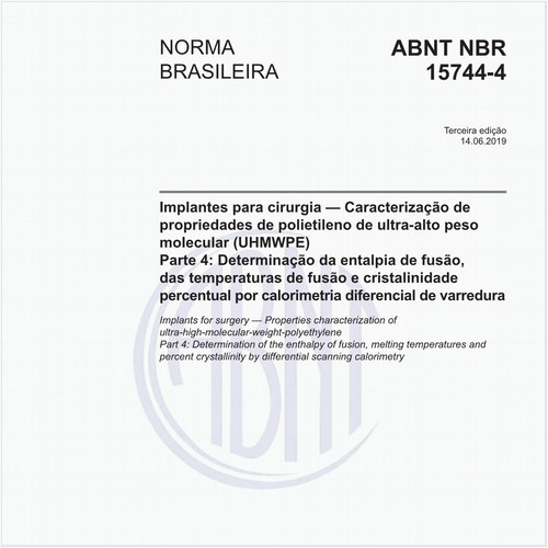 Implantes para cirurgia - Caracterização de propriedades de polietileno de ultra-alto peso molecular (UHMWPE) - Parte 4: Determinação da entalpia de fusão, das temperaturas de fusão e cristalinidade percentual por calorimetria diferencial de varredura