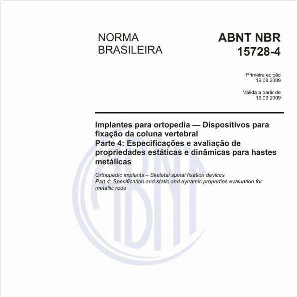 Implantes para ortopedia — Dispositivos para fixação da coluna vertebral - Parte 4: Especificações e avaliação de propriedades estáticas e dinâmicas para hastes metálicas