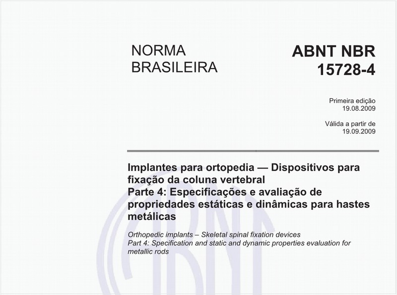 Implantes para ortopedia — Dispositivos para fixação da coluna vertebral - Parte 4: Especificações e avaliação de propriedades estáticas e dinâmicas para hastes metálicas