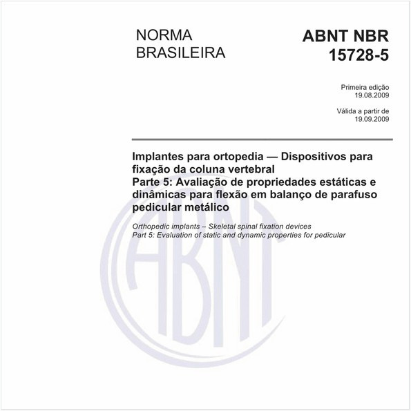 Implantes para ortopedia — Dispositivos para fixação da coluna vertebral - Parte 5: Avaliação de propriedades estáticas e dinâmicas para flexão em balanço de parafuso pedicular metálico