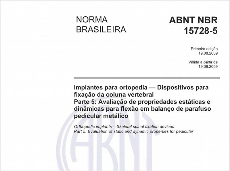 Implantes para ortopedia — Dispositivos para fixação da coluna vertebral - Parte 5: Avaliação de propriedades estáticas e dinâmicas para flexão em balanço de parafuso pedicular metálico