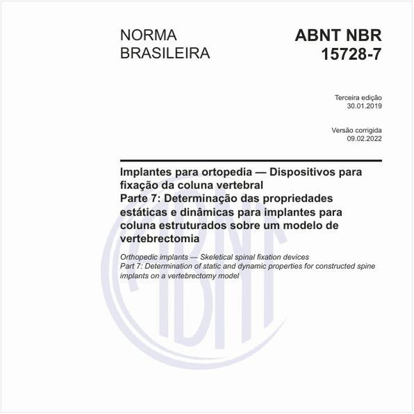 Implantes para ortopedia - Dispositivos para fixação da coluna vertebral - Parte 7: Determinação das propriedades estáticas e dinâmicas para implantes para coluna estruturados sobre um modelo de vertebrectomia