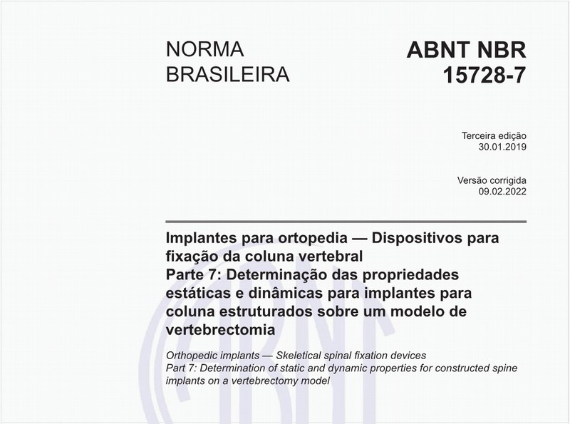 Implantes para ortopedia - Dispositivos para fixação da coluna vertebral - Parte 7: Determinação das propriedades estáticas e dinâmicas para implantes para coluna estruturados sobre um modelo de vertebrectomia