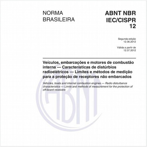 Veículos, embarcações e motores de combustão interna — Características de distúrbios radioelétricos — Limites e métodos de medição para a proteção de receptores não embarcados