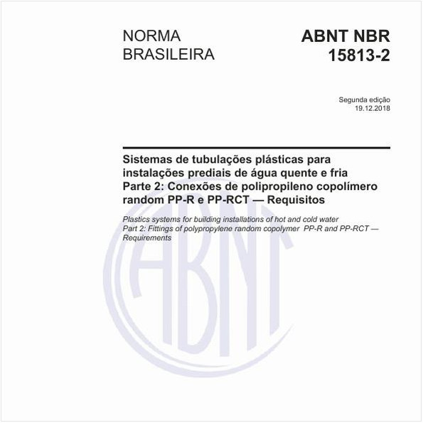 Sistemas de tubulações plásticas para instalações prediais de água quente e fria - Parte 2: Conexões de polipropileno copolímero random PP-R e PP-RCT - Requisitos