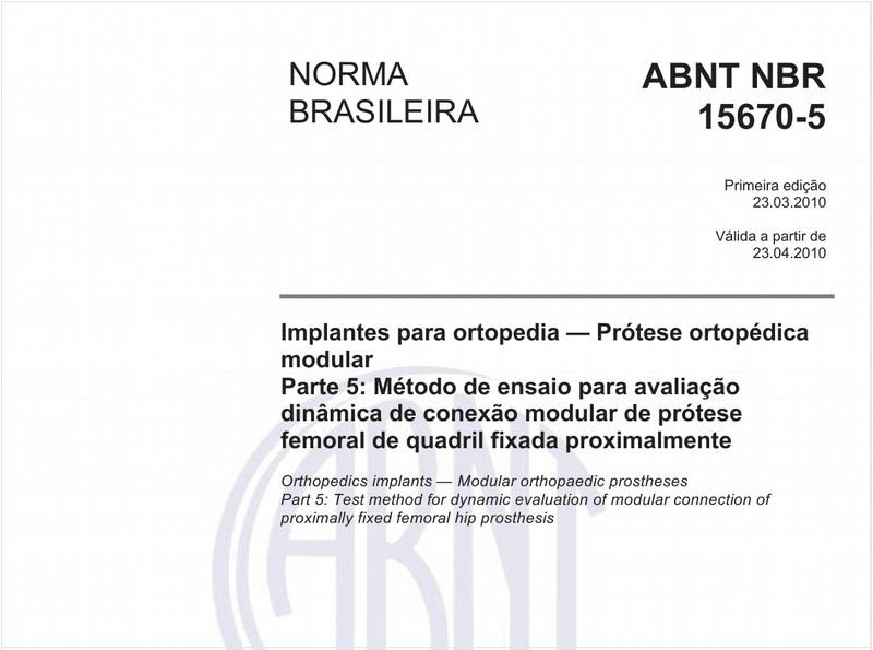 Implantes para ortopedia - Prótese ortopédica modularParte 5: Método de ensaio para avaliação dinâmica de conexão modular de prótese femoral de quadril fixada proximalmente