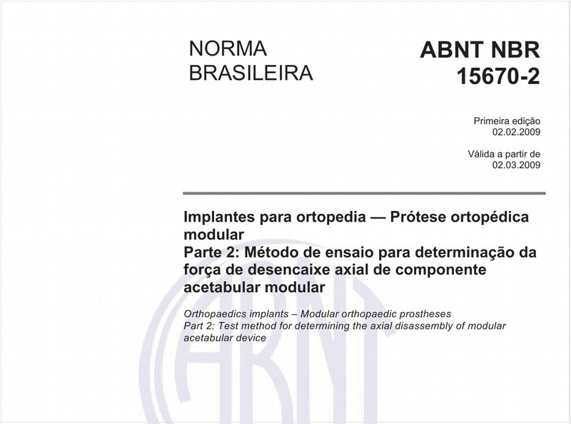 Implantes para ortopedia - Prótese ortopédica modular - Parte 2: Método de ensaio para determinação da força de desencaixe axial de componente acetabular modular