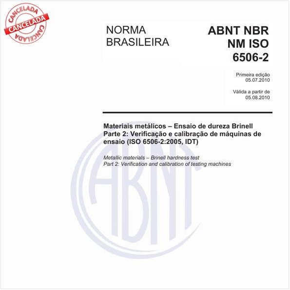 Materiais metálicos - Ensaio de dureza Brinell - Parte 2: Verificação e calibração de máquinas de ensaio (ISO 6506-2:2005, IDT)
