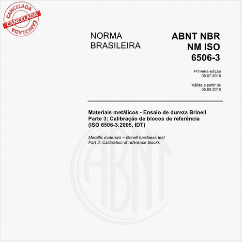 Materiais metálicos - Ensaio de dureza Brinell - Parte 3: Calibração de blocos de referência (ISO 6506-3:2005, IDT)