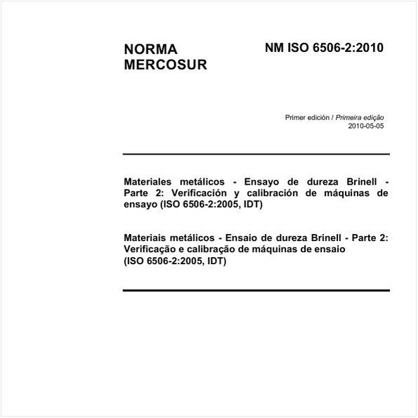 Materiais metálicos - Ensaio de dureza Brinell - Parte 2: Verificação e calibração de máquinas de ensaio (ISO 6506-2:2005, IDT) 