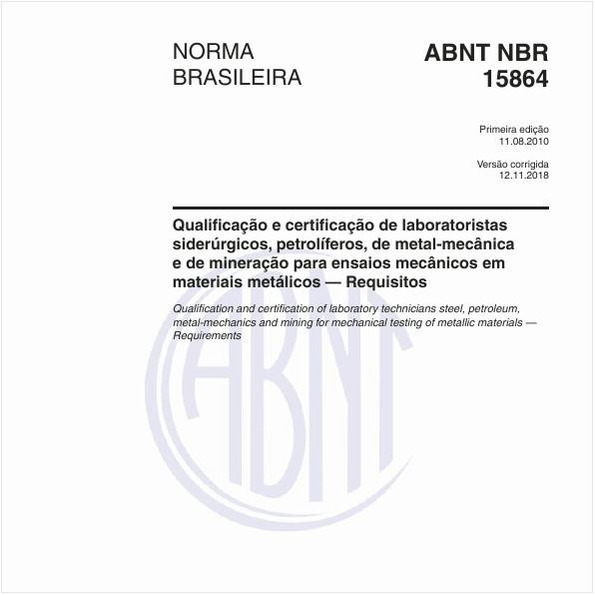 Qualificação e certificação de laboratoristas siderúrgicos, petrolíferos, de metal-mecânica e de mineração para ensaios mecânicos em materiais metálicos — Requisitos