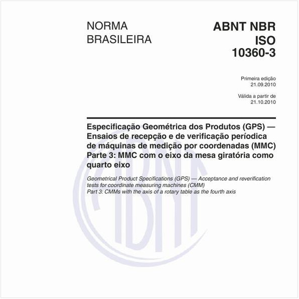 Especificação geométrica dos produtos (GPS) – Ensaios de recepção e de verificação periódica de máquinas de medição por coordenadas (MMC) - Parte 3: MMC com o eixo da mesa giratória como quarto eixo