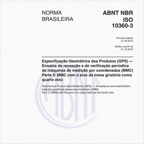 Especificação geométrica dos produtos (GPS) – Ensaios de recepção e de verificação periódica de máquinas de medição por coordenadas (MMC) - Parte 3: MMC com o eixo da mesa giratória como quarto eixo