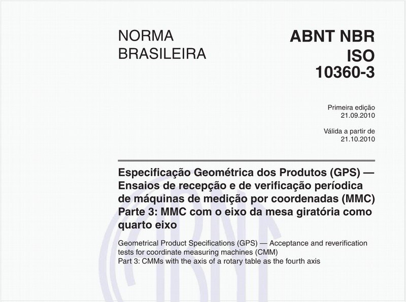 Especificação geométrica dos produtos (GPS) – Ensaios de recepção e de verificação periódica de máquinas de medição por coordenadas (MMC) - Parte 3: MMC com o eixo da mesa giratória como quarto eixo